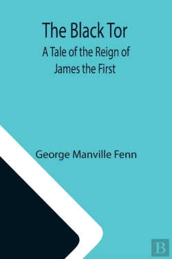 Bertrand.pt - The Black Tor: A Tale Of The Reign Of Ja