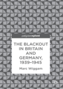The Blackout In Britain And Germany, 1939â€“1945