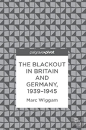 The Blackout In Britain And Germany, 1939â€“1945