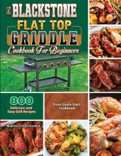 The Blackstone Flat Top Griddle Cookbook For Beginners 2021