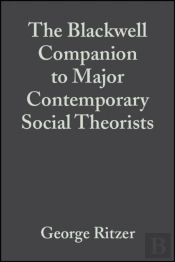 The Blackwell Companion To Major Contemporary Social Theorists