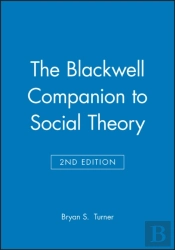 The Blackwell Companion To Social Theory