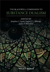 The Blackwell Companion To Substance Dualism