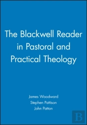 The Blackwell Reader In Pastoral And Practical Theology