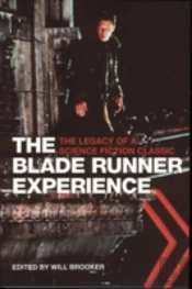 The Blade Runner Experience Â€“ The Legacy Of A Science Fiction Classic