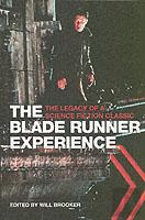 The Blade Runner Experience - The Legacy Of A Science Fiction Classic