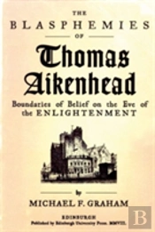 The Blasphemies Of Thomas Aikenhead
