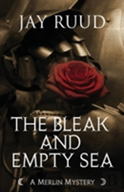 The Bleak And Empty Sea: The Tristram And Isolde Story