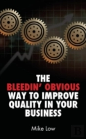 The Bleedin' Obvious Way To Improve Quality In Your Business