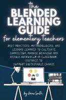 The Blended Learning Guide For Elementary Teachers