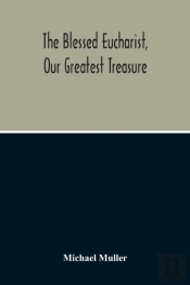 The Blessed Eucharist, Our Greatest Treasure