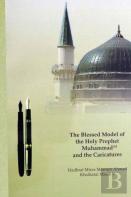 The Blessed Model Of The Holy Prophet Muhammad (Sa) And The Caricatures