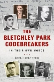 The Bletchley Park Codebreakers In Their Own Words