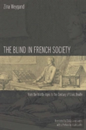 The Blind In French Society From The Middle Ages To The Century Of Louis Braille