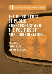 The Blind Spots Of Public Bureaucracy And The Politics Of Non-Coordination