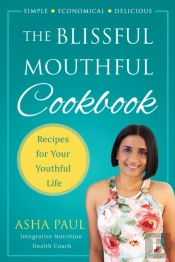 The Blissful Mouthful Cookbook
