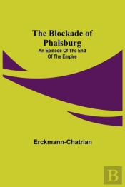 The Blockade Of Phalsburg: An Episode Of