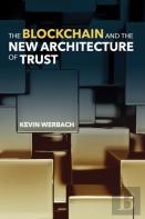 The Blockchain And The New Architecture Of Trust