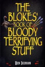 The Blokes' Book Of Bloody Terrifying Stuff