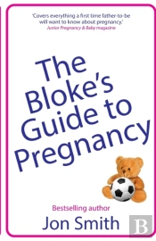The Bloke'S Guide To Pregnancy