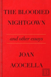 The Bloodied Nightgown And Other Essays
