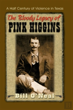 Bertrand.pt - The Bloody Legacy Of Pink Higgins: A Half Century Of Violence In Texas