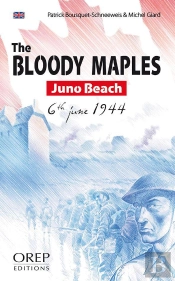 The Bloody Maples ; Juno Beach, 6 Th June 1944
