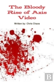 The Bloody Rise Of Axis Video