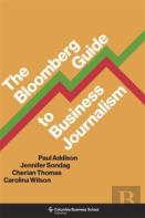 The Bloomberg Guide To Business Journalism