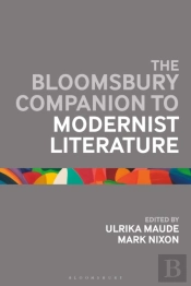 The Bloomsbury Companion To Modernist Literature