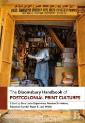 The Bloomsbury Handbook Of Postcolonial Print Cultures