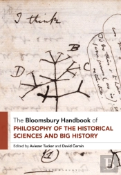 The Bloomsbury Handbook Of The Philosophy Of The Historical Sciences And Big History