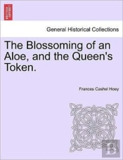 The Blossoming Of An Aloe, And The Queen