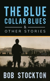The Blue Collar Blues And Other Stories