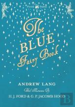The Blue Fairy Book - Illustrated By H. J. Ford And G. P. Jacomb Hood