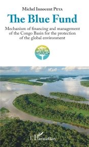 The Blue Fund ; Mechanism Of Financing And Management Of The Congo Basin For The Protection Of The Global Environment