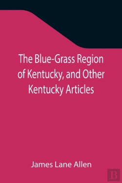 Bertrand.pt - The Blue-Grass Region Of Kentucky, And O