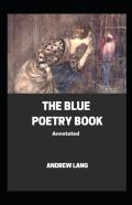 The Blue Poetry Book; Illusatrated