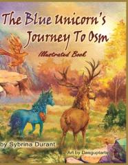 The Blue Unicorn'S Journey To Osm Illustrated Book
