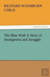 The Blue Wall A Story Of Strangeness And Struggle