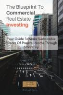 The Blueprint To Commercial Real Estate Investing