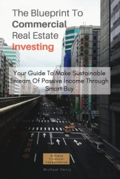 The Blueprint To Commercial Real Estate Investing