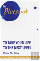 The Blueprint To Take Your Life To The Next Level
