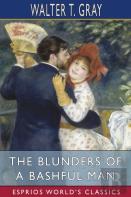 The Blunders Of A Bashful Man (Esprios Classics)