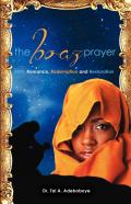 The Boaz Prayer- Ruth;Romance, Reedemption And Restoration
