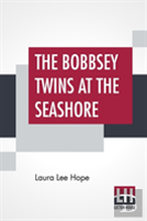 The Bobbsey Twins At The Seashore