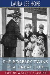 The Bobbsey Twins In A Great City (Esprios Classics)