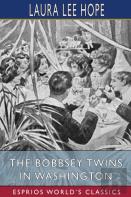 The Bobbsey Twins In Washington (Esprios Classics)