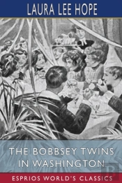 The Bobbsey Twins In Washington (Esprios Classics)