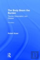 The Body Bears The Burden